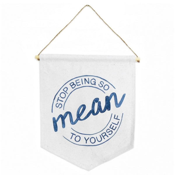 Stop Being So Mean To Yourself canvas banner